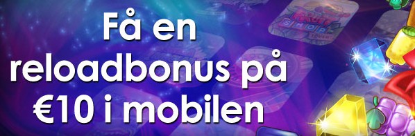 Få €10 reloadbonus i mobilen